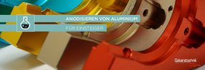 Anodisieren von Aluminium für Einsteiger